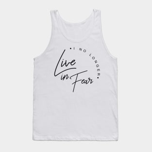 'I No Longer Live In Fear' Awesome Family Love Gift Tank Top